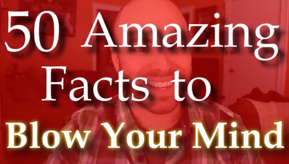 50 Amazing Facts To Blow Your Mind 1